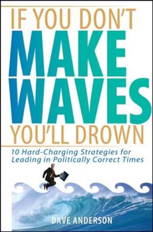 If You Don��t Make Waves You��ll Drown
